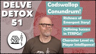 Delve Detox Ep 51  Codswallop Conundrum  OSR PostSession Discussion [upl. by Kylstra]