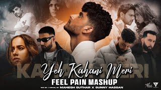 Yeh Kahani Meri  Feel Pain Mashup  Kaifi Khalil  Imran Khan  Ap Dhillon  Prophec  Sunny Hassan [upl. by Inavoj]