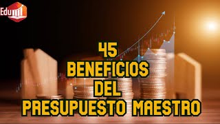 45 Beneficios del Presupuesto Maestro [upl. by Petty385]