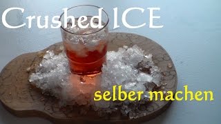 CRUSHED EIS selber machen ganz einfach und schnell Crushed Ice Crush Eis Ice machen [upl. by Alleinad]