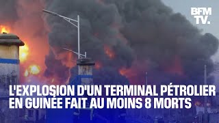 Lexplosion dun terminal pétrolier en Guinée a fait au moins 8 morts et 84 blessés [upl. by Itraa]