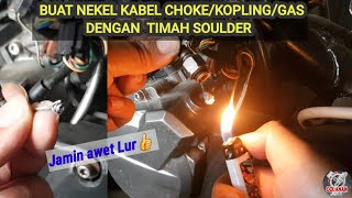 Buat Nekel Kabel ChokeGasKopling dengan Timah Soulder  dolananmotor [upl. by Ithsav]