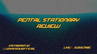 Pental Stationary Review link in description Likeamp Subscribe [upl. by Ecyak]