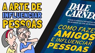 Como Fazer Amigos e Influenciar Pessoas  Dale Carnegie  Resumo do Livro [upl. by Kingston357]