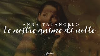 anna tatangelo  le nostre anime di notte testo [upl. by Peedus]