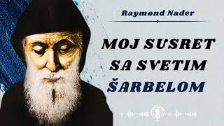 Moj susret sa svetim Šarbelom  Raymond Nader [upl. by Polky]