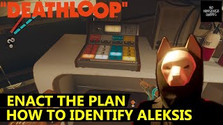 Deathloop Enact the Plan  How to Identify Aleksis  Two Methods [upl. by Hale532]