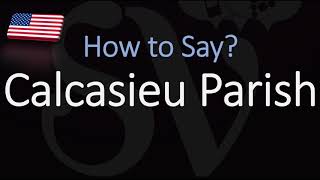 How to Pronounce Calcasieu Parish CORRECTLY Meaning amp Pronunciation [upl. by Zora]