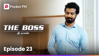 Ini Aattam Aarambam  இனி ஆட்டம் ஆரம்பம்  The Boss  Episode 23  tamil  Pocket FM [upl. by Nima]