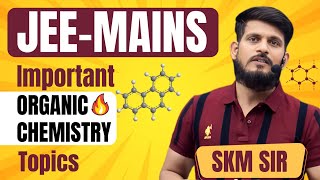 Most Important Organic Chemistry Topics For IIT Mains [upl. by Hoenack940]