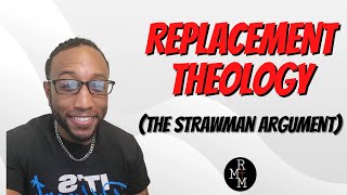 Replacement Theology The Strawman Argument [upl. by Enaud]