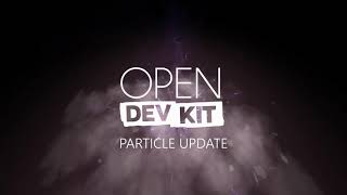 Open Dev Kit Particle Effects Update [upl. by Ayisan]