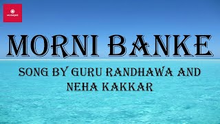 Morni Banke Lyrics  Badhaai Ho  Guru Randhawa Neha Kakkar  Ayushmann Khurrana Sanya Malhotra [upl. by Nnayhs]