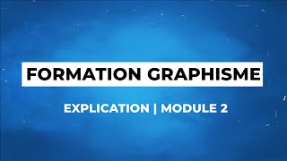 FORMATION GRAPHISME  EXPLICATION  MODULE 2 SUIVEZ [upl. by Stella418]