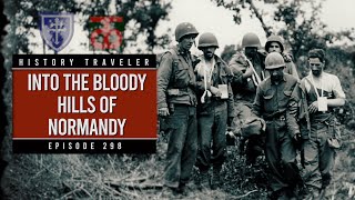 Into the Bloody Hills of Normandy with the 79th amp 90th Divisions  History Traveler Episode 298 [upl. by Sisak]