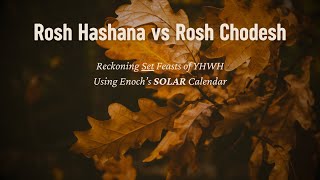 Part 3  Be Dressed and Ready — Rosh Hashana vs Rosh Chodesh Reckoning Using Enochs SOLAR Calendar [upl. by Gnuj]