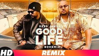 Good Life Remix  Deep Jandu Ft Bohemia  Sukh Sanghera  Latest Remix Songs 2018 [upl. by Peterson301]