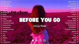 Before You Go 💔Sad songs playlist with lyrics  Depressing Songs 2024 That Will Cry Vol 45 [upl. by Ynnij329]