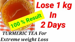 Turmeric Tea For Weight Loss  Lose 1 Kg In 2 Days  100 Result In Weight Loss  How to lose weight [upl. by Ablasor]