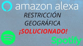 Conectando Skill de Spotify con Amazon Alexa Problema de restricción geográfica ¡SOLUCIONADO [upl. by Torruella538]