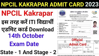 NPCIL Kakrapar Admit Card Download  NPCIL Stipendry Trainee Admit Card Released 2023 [upl. by Eilujna]