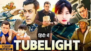 Tubelight Full Movie HD  Salman Khan  Sohail Khan  Om Puri  Matin Rey Tangu  Review amp Facts [upl. by Nylidnarb864]