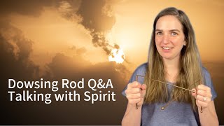 Dowsing Rod QampA  Talking with Spirit [upl. by Ayarahs]