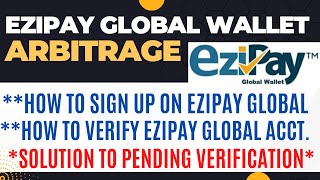 EZIPAY GLOBAL ARBITRAGE  HOW TO REGISTER AND VERIFY EZIPAY GLOBAL ACCOUNT  PENDING KYC SOLVED [upl. by Nauq]