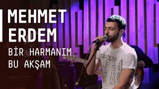 Mehmet Erdem  Bir Harmanım Bu Akşam  akustikhane sesiniac [upl. by Aivatra]