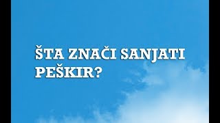 Sanjarica  Sanovnik  Šta znači sanjati Peškir [upl. by Burnard771]