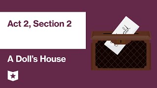 A Dolls House by Henrik Ibsen  Act 2 Section 2 [upl. by Selec]