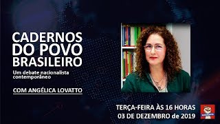 Cadernos do Povo Brasileiro um debate nacionalista contemporâneo Com Angélica Lovatto [upl. by Uriia]