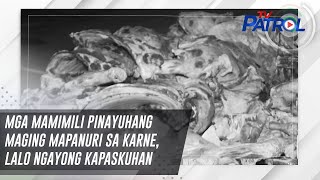 Mga mamimili pinayuhang maging mapanuri sa karne lalo ngayong Kapaskuhan  TV Patrol [upl. by Latsyrc]