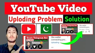 YouTube Uploading problem in Pakistan Solution  youtube video uploding problem [upl. by Serg595]