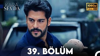 Kara Sevda 39 Bölüm FULL HD [upl. by Ehcor]