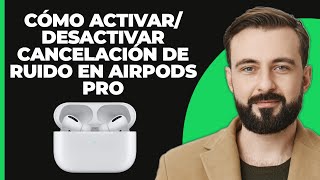 Cómo Activar o Desactivar la Cancelación de Ruido en AirPods Pro [upl. by Sharron]