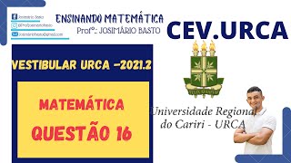 VESTIBULAR URCA  20212  MATEMÁTICA  QUESTÃO 16 [upl. by Hesketh]