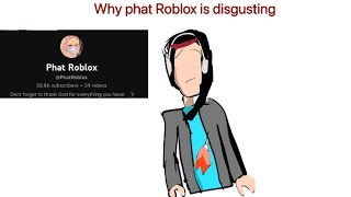 WHYPhat Roblox is disgusting [upl. by Telracs]