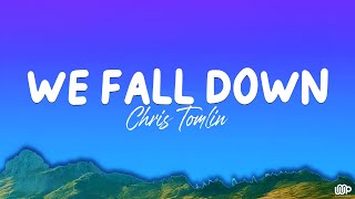 We Fall Down  Chris Tomlin Lyrics [upl. by Schweiker]