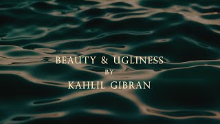 KAHLIL GIBRAN  BEAUTY amp UGLINESS [upl. by Derreg]