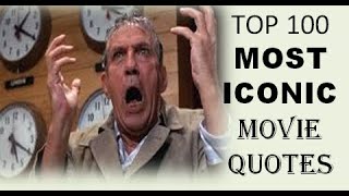 Top 100 Most Iconic Movie Quotes [upl. by Noicnecsa]