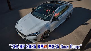 2025 bmw m235 gran coupe review  Can You Afford NOT to Own the 2025 BMW M235 Gran Coupe [upl. by Karna510]