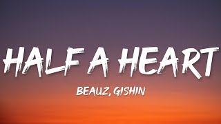 BEAUZ amp GISHIN  Half a Heart Lyrics [upl. by Sanjay750]