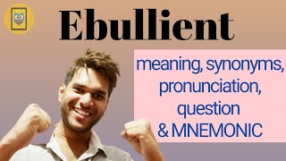 30 Ebullient  Meaning Mnemonic Pronunciation  Vocabulary  Barron’s 333 CAT GRE GMAT SAT CDS SSC [upl. by Weinman]