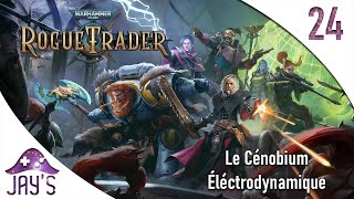 Le Cénobium Éléctrodynamique  Rogue Trader NobleLeader  Ép 24 [upl. by Hteb]