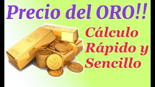 CALCULO RÁPIDO DEL PRECIO DEL ORO [upl. by Ardnalak]