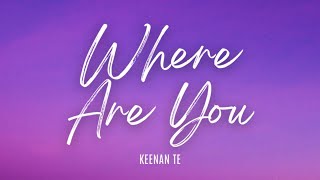 Where Are You  Keenan Te [upl. by Laud]