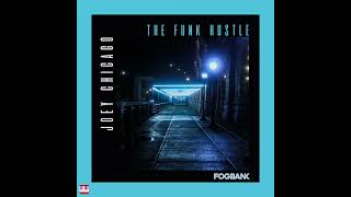 Joey Chicago  The Funk Hustle FOGBANK RECORDINGS Jackin House [upl. by Julius]