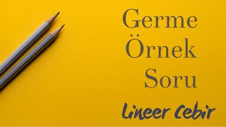 Lineer Cebir ❖ Germe Örnek Soru ❖ [upl. by Lezley]