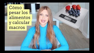 COMO PESAR LOS ALIMENTOS Y CALCULAR TUS MACROS [upl. by Ayel]